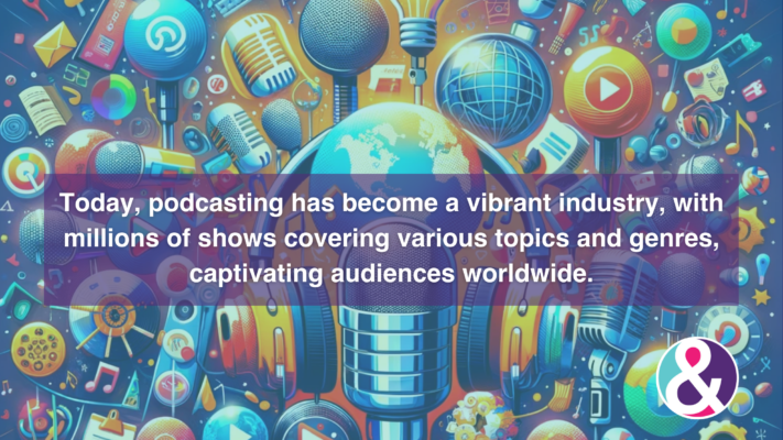 Today, podcasting has become a vibrant industry, with millions of shows covering various topics and genres, captivating audiences worldwide. graphic